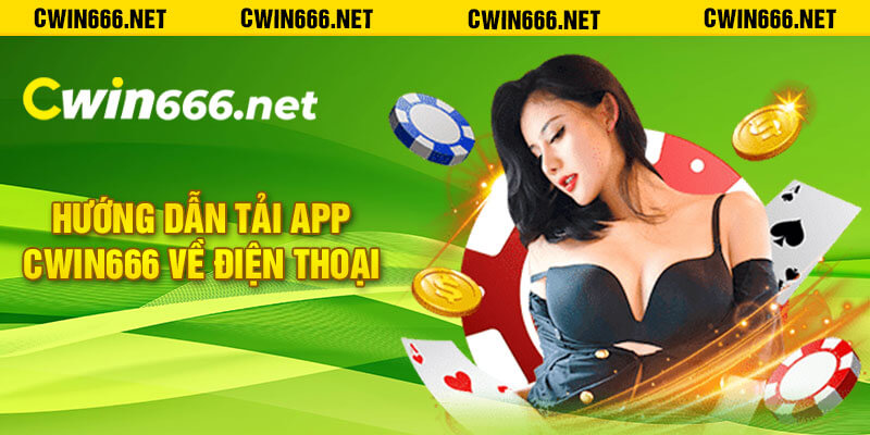 Hướng dẫn tải app Cwin666 về điện thoại